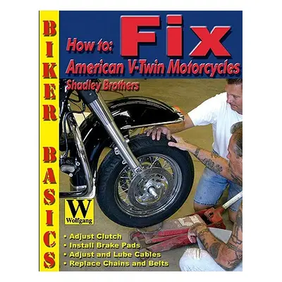 "How to Fix American V-Twin Motorcycles" - "" ("Shadley Bros")(Paperback)