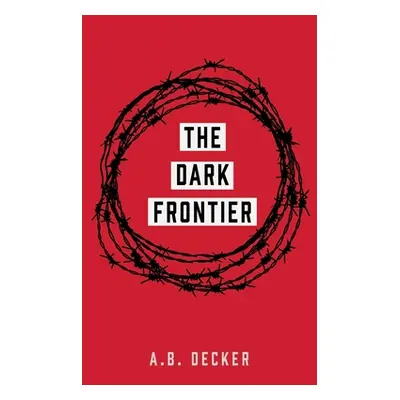 "The Dark Frontier" - "" ("Decker A. B.")(Paperback)