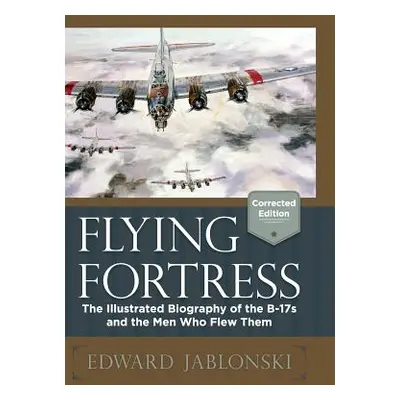 "Flying Fortress (Corrected Edition)" - "" ("Jablonski Edward")(Pevná vazba)