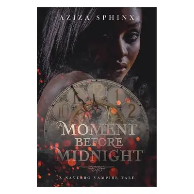 "A Moment Before Midnight" - "" ("Sphinx Aziza")(Paperback)