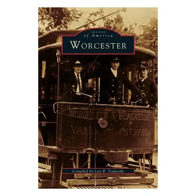 "Worcester" - "" ("Teuneski Lois R.")(Pevná vazba)