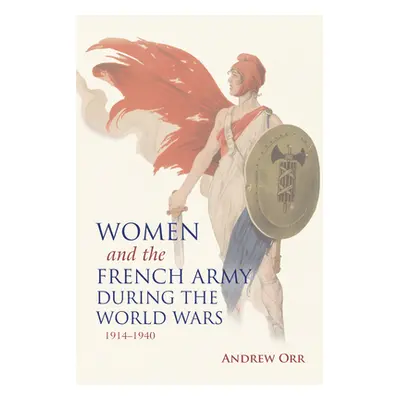 "Women and the French Army During the World Wars, 1914-1940" - "" ("Orr Andrew")(Paperback)