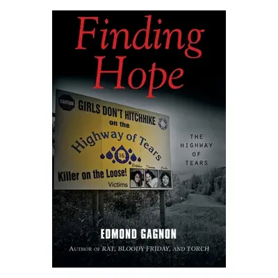 "Finding Hope: The Highway of Tears" - "" ("Gagnon Edmond")(Paperback)