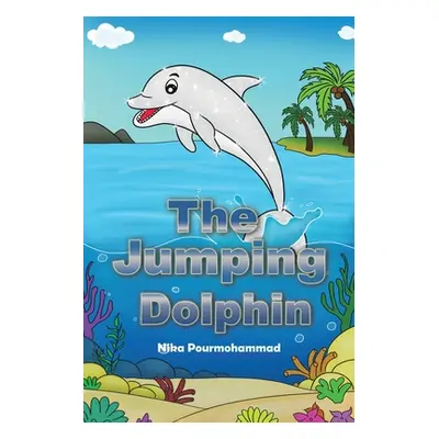 "The Jumping Dolphin" - "" ("Nika Pourmohammad")(Paperback)