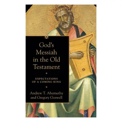 "God's Messiah in the Old Testament" - "" ("Abernethy Andrew T.")(Pevná vazba)