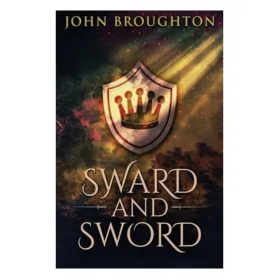 "Sward And Sword: The Tale Of Earl Godwine" - "" ("Broughton John")(Paperback)