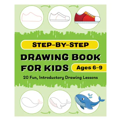 "Step-By-Step Drawing Book for Kids: 20 Fun, Introductory Drawing Lessons" - "" ("Rockridge Pres