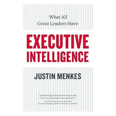 "Executive Intelligence: What All Great Leaders Have" - "" ("Menkes Justin")(Paperback)