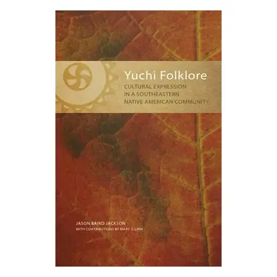 "Yuchi Folklore: Cultural Expression in a Southeastern Native American Community" - "" ("Jackson