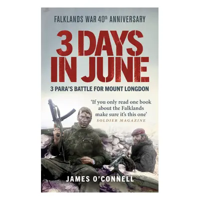 "3 Days in June: 3 Para's Battle for Mount Longdon" - "" ("O'Connell James")(Paperback)