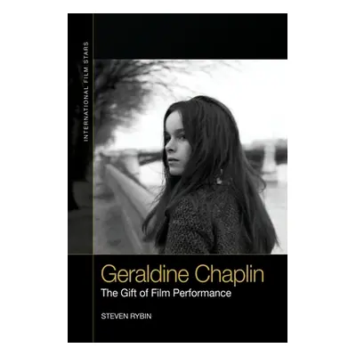 "Geraldine Chaplin: The Gift of Film Performance" - "" ("Rybin Steven")(Paperback)