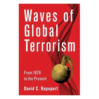 "Waves of Global Terrorism: From 1880 to the Present" - "" ("Rapoport David C.")(Pevná vazba)