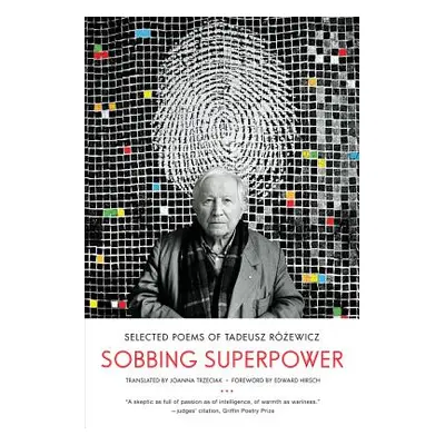 "Sobbing Superpower: Selected Poems of Tadeusz Rozewicz" - "" ("Rzewicz Tadeusz")(Paperback)