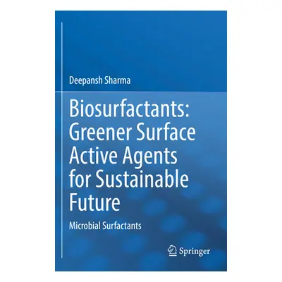 "Biosurfactants: Greener Surface Active Agents for Sustainable Future: Microbial Surfactants" - 