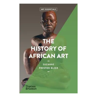 "The History of African Art (Art Essentials)" - "" ("Blier Suzanne Preston")(Paperback)