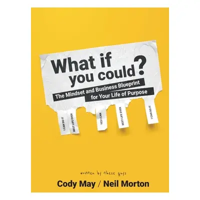 "What If You Could?: The Mindset and Business Blueprint for Your Life of Purpose" - "" ("May Cod