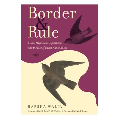 "Border and Rule: Global Migration, Capitalism, and the Rise of Racist Nationalism" - "" ("Walia