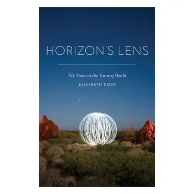 "Horizon's Lens: My Time on the Turning World" - "" ("Dodd Elizabeth")(Paperback)