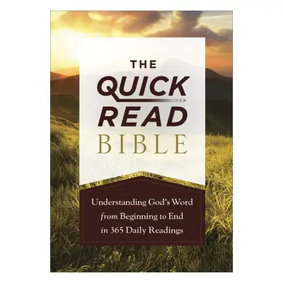 "The Quick-Read Bible: Understanding God's Word from Beginning to End in 365 Daily Readings" - "