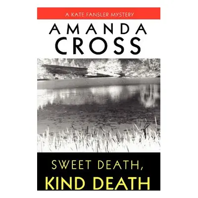 "Sweet Death, Kind Death" - "" ("Cross Amanda")(Paperback)