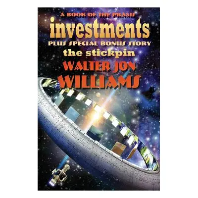 "Investments plus The Stickpin: A Book of the Praxis" - "" ("Williams Walter Jon")(Paperback)