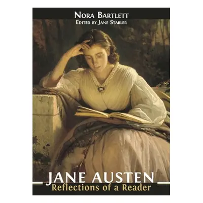 "Jane Austen: Reflections of a Reader" - "" ("Bartlett Nora")(Pevná vazba)