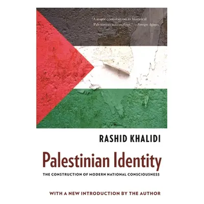 "Palestinian Identity: The Construction of Modern National Consciousness" - "" ("Khalidi Rashid"