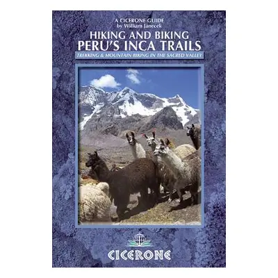 "Hiking and Biking Peru's Inca Trails: Trekking & Mountain Biking Routes in the Sacred Valley" -