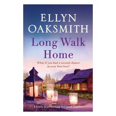 "Long Walk Home: A totally heartwarming feel-good romance" - "" ("Oaksmith Ellyn")(Paperback)