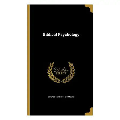 "Biblical Psychology" - "" ("Chambers Oswald 1874-1917")(Pevná vazba)