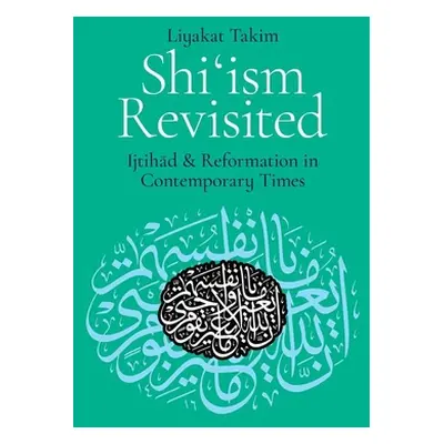 "Shi'ism Revisited: Ijtihad and Reformation in Contemporary Times" - "" ("Takim Liyakat")(Pevná 