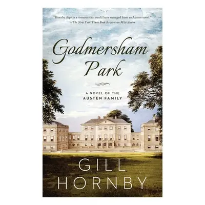 "Godmersham Park: A Novel of the Austen Family" - "" ("Hornby Gill")(Pevná vazba)