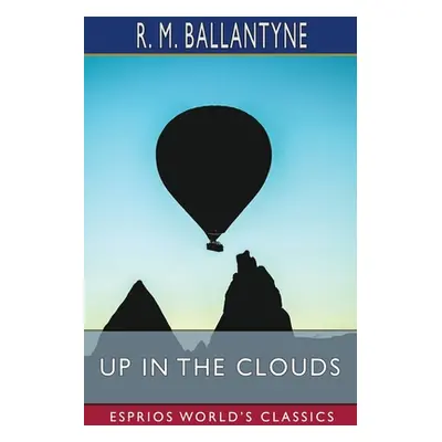 "Up in the Clouds (Esprios Classics)" - "" ("Ballantyne Robert Michael")(Paperback)