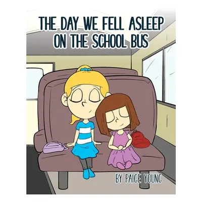 "The Day We Fell Asleep on the School Bus" - "" ("Young Paige")(Paperback)