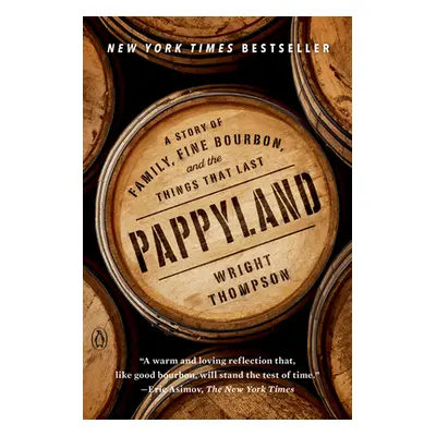 "Pappyland: A Story of Family, Fine Bourbon, and the Things That Last" - "" ("Thompson Wright")(