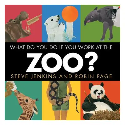 "What Do You Do If You Work at the Zoo?" - "" ("Jenkins Steve")(Pevná vazba)