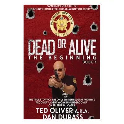 "Dead or Alive Book One: The Beginning" - "" ("Oliver Ted")(Paperback)