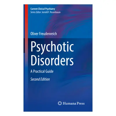 "Psychotic Disorders: A Practical Guide" - "" ("Freudenreich Oliver")(Pevná vazba)