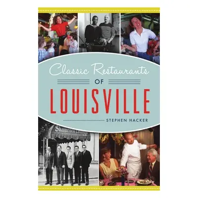 "Classic Restaurants of Louisville" - "" ("Hacker Stephen")(Paperback)