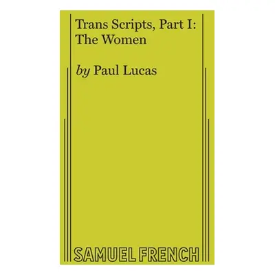 "Trans Scripts, Part 1: The Women" - "" ("Lucas Paul")(Paperback)