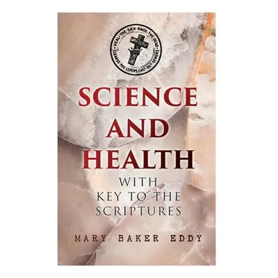 "Science and Health with Key to the Scriptures: The Essential Work of the Christian Science" - "