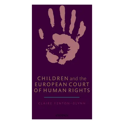 "Children and the European Court of Human Rights" - "" ("Fenton-Glynn Claire")(Pevná vazba)