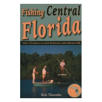 "Fishing Central Florida" - "" ("Thoemke Kris")(Paperback)