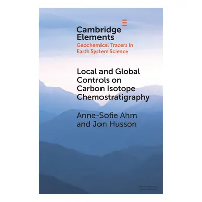 "Local and Global Controls on Carbon Isotope Chemostratigraphy" - "" ("Ahm Anne-Sofie")(Paperbac