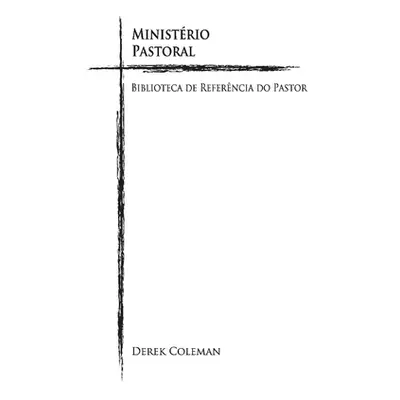 "Ministrio Pastoral: Biblioteca de Referencia Do Pastorvolume 4" - "" ("Coleman Derek")(Pevná va