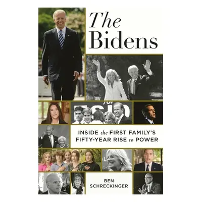 "The Bidens: Inside the First Family's Fifty-Year Rise to Power" - "" ("Schreckinger Ben")(Paper