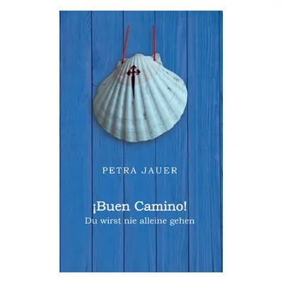 "Buen Camino!: Du wirst nie alleine gehen" - "" ("Jauer Petra")(Paperback)