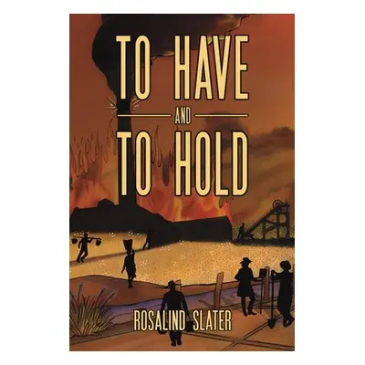 "To Have and To Hold" - "" ("Slater Rosalind")(Paperback)