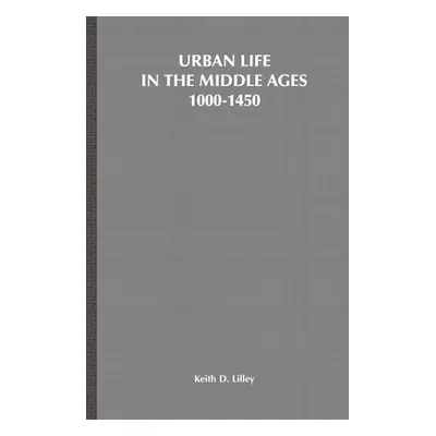 "Urban Life in the Middle Ages, 1000-1450" - "" ("Lilley Keith D.")(Paperback)