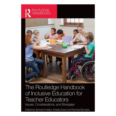 "The Routledge Handbook of Inclusive Education for Teacher Educators: Issues, Considerations, an